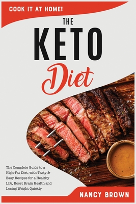 The Keto diet: The Complete Guide to a High-Fat Diet, with Tasty and Easy Recipes for a Healthy Life, Boost Brain Health and Losing Weight Quickly. - Brown, Nancy