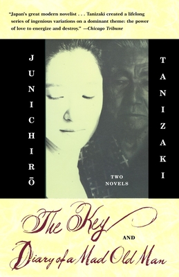 The Key & Diary of a Mad Old Man - Tanizaki, Junichiro, and Hibbett, Howard (Translated by)