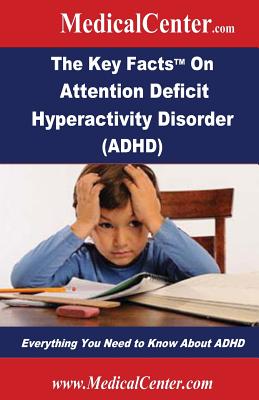 The Key Facts on Attention Deficit Hyperactivity Disorder (ADHD): Everything You Need to Know About ADHD - Nee, Patrick W