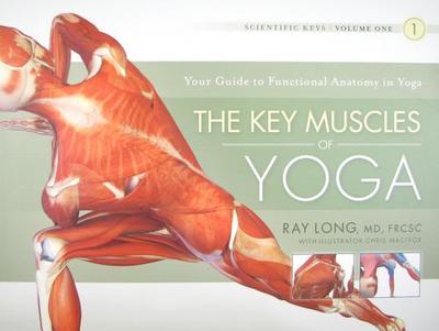 The Key Muscles of Yoga - Long, Ray, MD