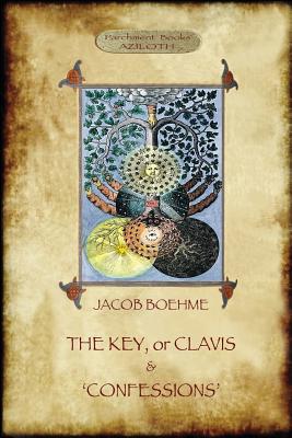 The Key of Jacob Boehme, & The Confessions of Jacob Boehme: with an Introduction by Evelyn Underhill - Boehme, Jacob, and Underhill, Evelyn (Introduction by), and Palmer, W Scott (Compiled by)