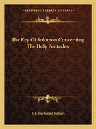 The Key Of Solomon Concerning The Holy Pentacles