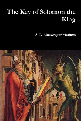 The Key of Solomon the King - Mathers, S L MacGregor