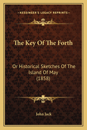 The Key of the Forth: Or Historical Sketches of the Island of May (1858)