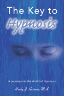 The Key to Hypnosis: A Journey Into the World of Hypnosis