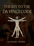 The Key to the Da Vinci Code - Ferris, Stewart