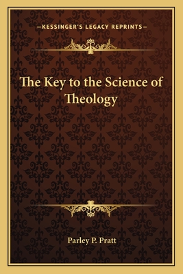 The Key to the Science of Theology - Pratt, Parley P