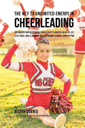 The Key to Unlimited Energy in Cheerleading: Unlocking Your Resting Metabolic Rate to Reduce Injuries, Get Less Tired, and Eliminate Muscle Cramps During Competition