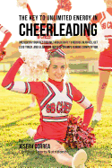 The Key to Unlimited Energy in Cheerleading: Unlocking Your Resting Metabolic Rate to Reduce Injuries, Get Less Tired, and Eliminate Muscle Cramps during Competition