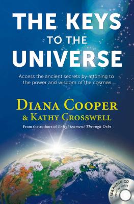 The Keys to the Universe: Access the Ancient Secrets by Attuning to the Power and Wisdom of the Cosmos - Cooper, Diana, and Crosswell, Kathy