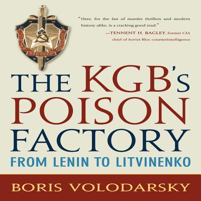 The KGB's Poison Factory: From Lenin to Litvinenko - Volodarsky, Boris