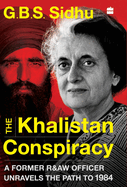 The Khalistan Conspiracy: A Former R&AW Officer Unravels the Path to 1984