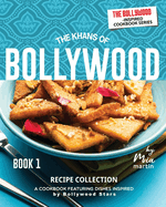 The Khans of Bollywood Recipe Collection - Book 1: A Cookbook Featuring Dishes Inspired by Bollywood Stars