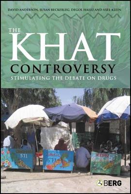 The Khat Controversy: Stimulating the Debate on Drugs - Anderson, David, Dr., and Beckerleg, Susan, and Hailu, Degol