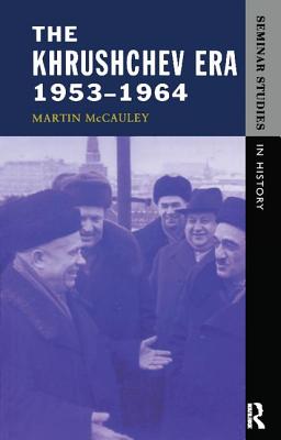 The Khrushchev Era 1953-1964 - Mccauley, Martin