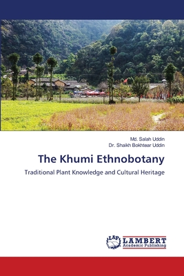 The Khumi Ethnobotany - Uddin, MD Salah, and Uddin, Shaikh Bokhtear, Dr.