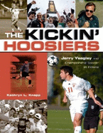 The Kickin' Hoosiers: Jerry Yeagley and Championship Soccer at Indiana