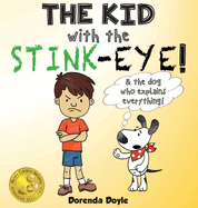 THE KID with the STINK-EYE!: & the dog who explains everything!