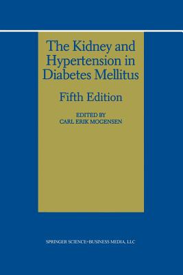 The Kidney and Hypertension in Diabetes Mellitus - Mogensen, Carl Erik (Editor)