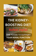 The Kidney-Boosting Diet: Foods to Support Your Renal Function