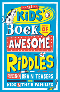 The Kids' Book of Awesome Riddles: More than 150 brain teasers for kids and their families