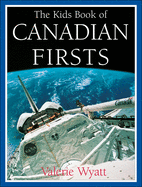 The Kids Book of Canadian Firsts