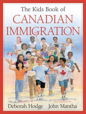 The Kids Book of Canadian Immigration - Hodge, Deborah