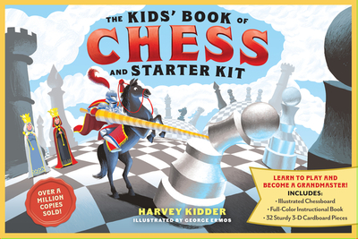 The Kids' Book of Chess and Starter Kit: Learn to Play and Become a Grandmaster! Includes Illustrated Chessboard, Full-Color Instructional Book, and 32 Sturdy 3-D Cardboard Pieces - Kidder, Harvey