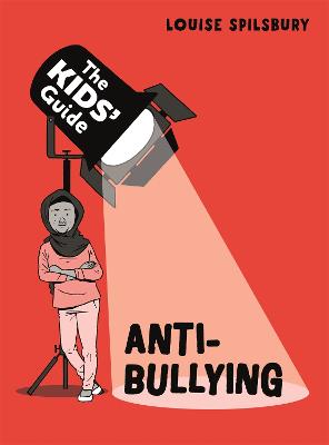 The Kids' Guide: Anti-Bullying - Spilsbury, Louise