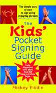 The Kids' Pocket Signing Guide: The Simple Way to Learn to Sign Using Everyday Phrases
