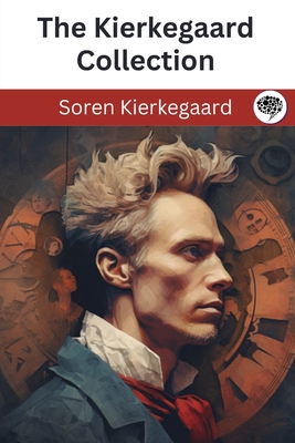 The Kierkegaard Collection - Kierkegaard, Soren