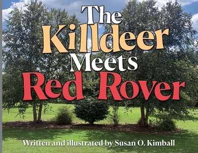 The Killdeer Meets Red Rover - Kimball, Susan O, and Mooney, Andy (Designer)