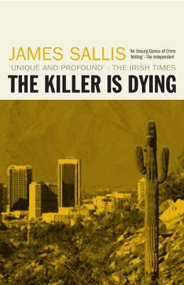 The Killer Is Dying - Sallis, James