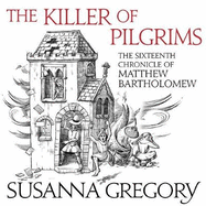The Killer of Pilgrims: The Sixteenth Chronicle of Matthew Bartholomew