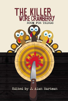 The Killer Wore Cranberry: Room for Thirds - Hartman, J Alan