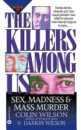 The Killers Among Us Book II: Sex Madness and Mass Murder