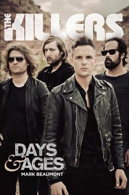 The Killers: Days & Ages - Beaumont, Mark