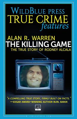 The Killing Game: The True Story Of Rodney Alcala - Warren, Alan R