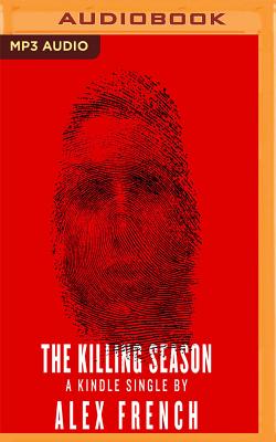 The Killing Season - French, Alex, and Drummond, David (Read by)