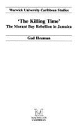 "The killing time" : the Morant Bay rebellion in Jamaica