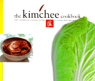 The Kimchee Cookbook: Fiery Flavors and Cultural History of Korea's National Dish