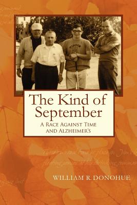 The Kind of September: A College Deans Race Against Time and Alzheimer's - Donohue, William