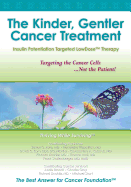 The Kinder, Gentler Cancer Treatment: Insulin Potentiation Targeted LowDose(TM) Therapy