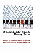 The Kindergarten and Its Relation to Elementary Education