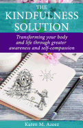 The Kindfulness Solution: Transforming Your Body and Life Through Greater Awareness and Self-Compassion