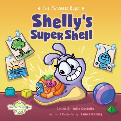 The Kindness Bugs: Shelly's Super Shell: A Watch Me Grow Book - Costello, Julie (Contributions by), and Koenig, James