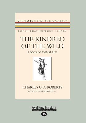 The Kindred of the Wild: A Book of Animal Life - Roberts, Charles G. D.