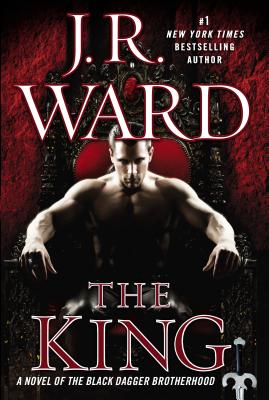 The King: A Novel of the Black Dagger Brotherhood - Ward, J R