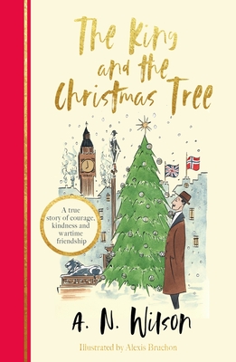 The King and the Christmas Tree: A heartwarming story and beautiful festive gift for young and old alike - Wilson, A.N.