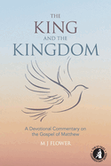 The King and the Kingdom: A Devotional Commentary on the Gospel of Matthew